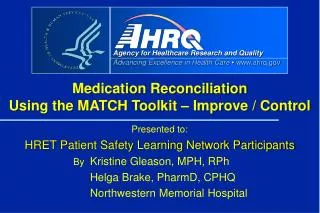 Presented to: HRET Patient Safety Learning Network Participants By Kristine Gleason, MPH, RPh