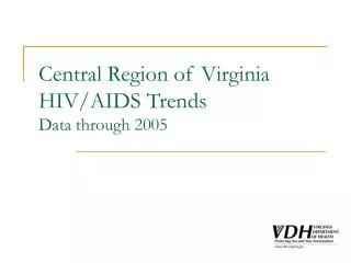 Central Region of Virginia HIV/AIDS Trends Data through 2005