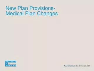 New Plan Provisions- Medical Plan Changes