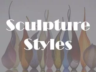 Sculpture Styles