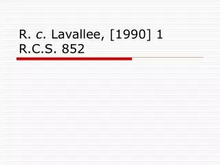 R. c . Lavallee, [1990] 1 R.C.S. 852