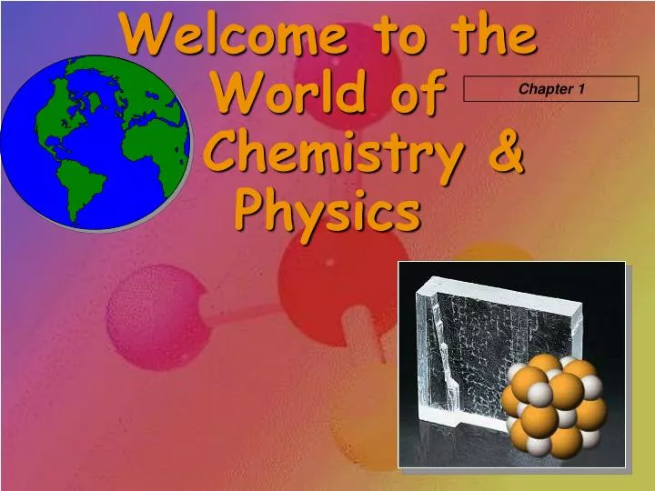 welcome to the world of chemistry physics