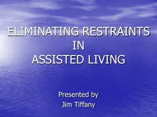 ELIMINATING RESTRAINTS IN ASSISTED LIVING