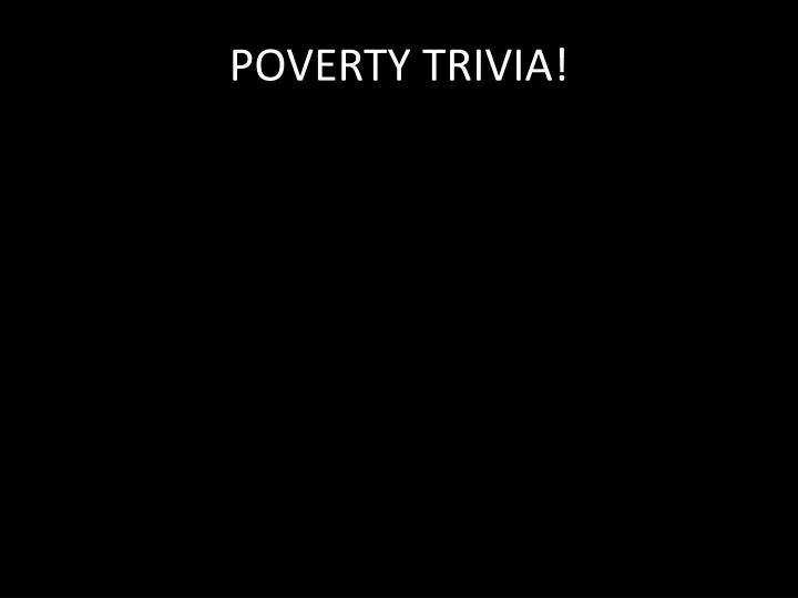 poverty trivia