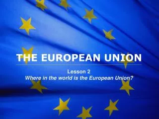 THE EUROPEAN UNION