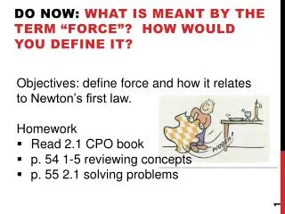 Do Now : What is meant by the term “force”? How would you define it?