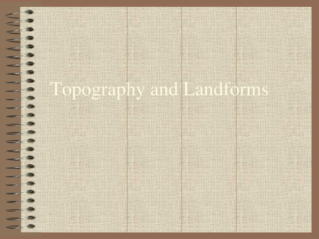 PPT - Topography and Landforms PowerPoint Presentation, free download ...