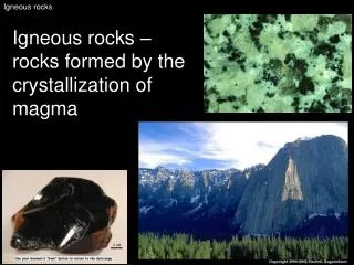 Igneous rocks – rocks formed by the crystallization of magma