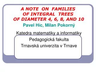 A NOTE O N FAMILIES OF INTEGRAL TREES OF DIAMETER 4, 6, 8, AND 10