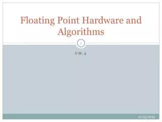 Floating Point Hardware and Algorithms