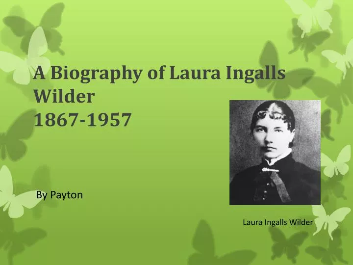 a biography of laura ingalls wilder 1867 1957