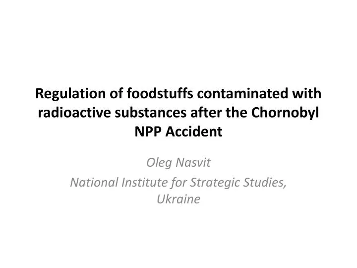 r egulation of foodstuffs contaminated with radioactive substances after the chornobyl npp accident