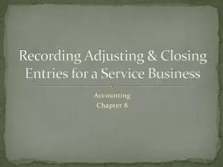 Recording Adjusting &amp; Closing Entries for a Service Business