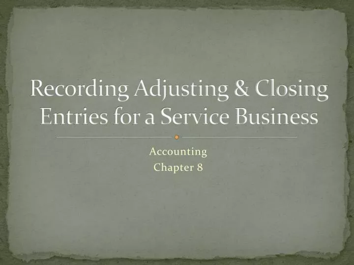 recording adjusting closing entries for a service business