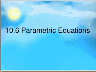 10.6 Parametric Equations