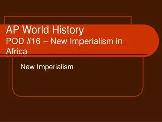 AP World History POD #16 – New Imperialism in Africa
