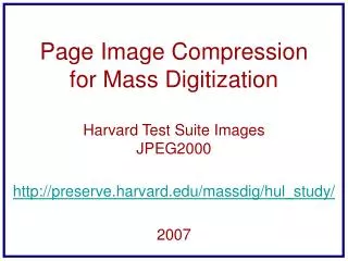 Page Image Compression for Mass Digitization Harvard Test Suite Images JPEG2000