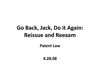 Go Back, Jack, Do it Again: Reissue and Reexam