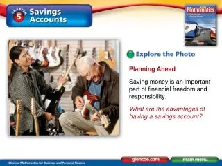 Planning Ahead Saving money is an important part of financial freedom and responsibility.