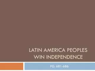 Latin America Peoples Win Independence
