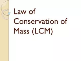 Law of Conservation of Mass (LCM)