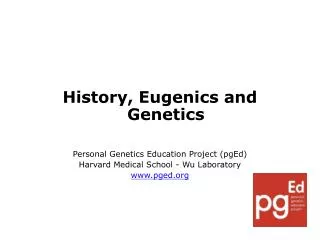 History, Eugenics and Genetics Personal Genetics Education Project (pgEd)