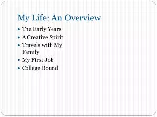 My Life: An Overview