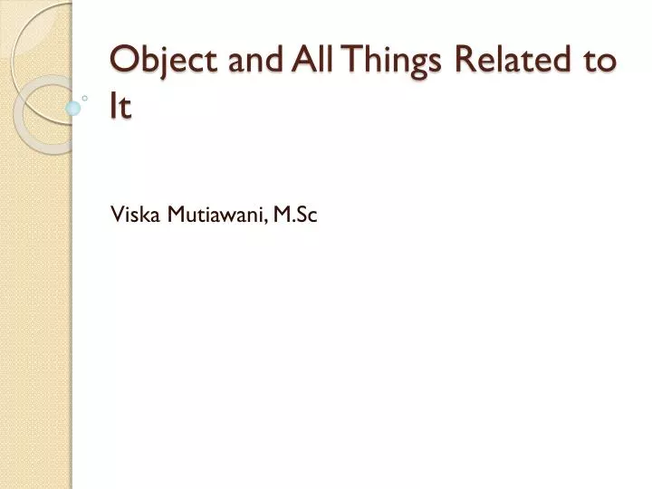 object and all things related to it