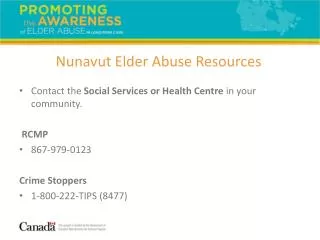 Contact the Social Services or Health Centre in your community. RCMP 867-979-0123 Crime Stoppers