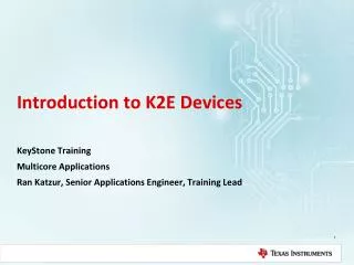 Introduction to K2E Devices