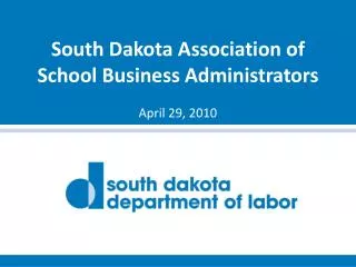 South Dakota Association of School Business Administrators April 29, 2010