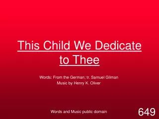 This Child We Dedicate to Thee