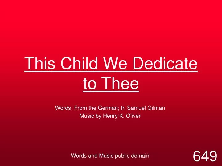 this child we dedicate to thee