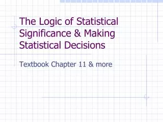 The Logic of Statistical Significance &amp; Making Statistical Decisions