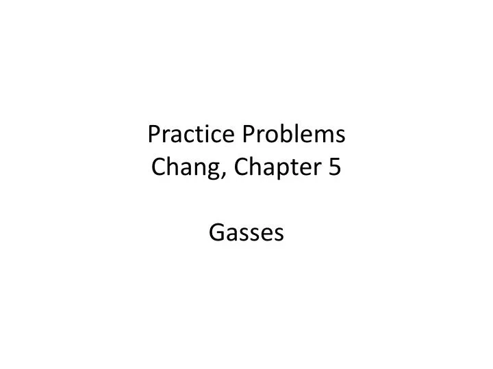 practice problems chang chapter 5 gasses
