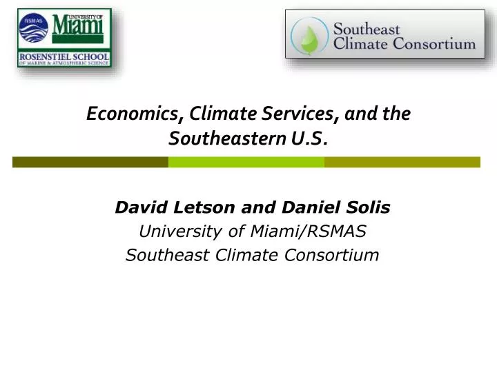 david letson and daniel solis university of miami rsmas southeast climate consortium
