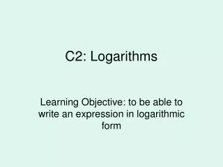 C2: Logarithms