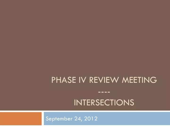 phase iv review meeting intersections