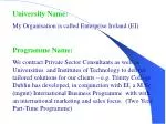 University Name: My Organisation is called Enterprise Ireland (EI) Programme Name: - slide 1