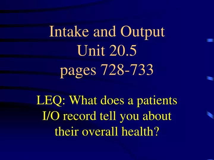 intake and output unit 20 5 pages 728 733