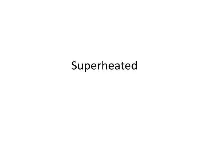 superheated