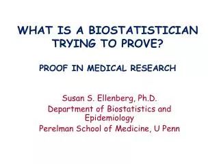 WHAT IS A BIOSTATISTICIAN TRYING TO PROVE? PROOF IN MEDICAL RESEARCH