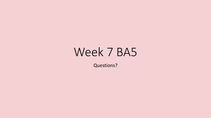 week 7 ba5