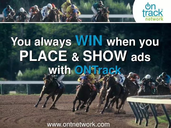 you always win when you place show ads with ontrack