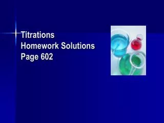 Titrations Homework Solutions Page 602