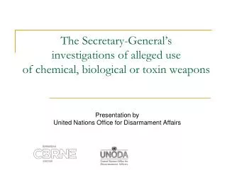 The Secretary-General’s investigations of alleged use of chemical, biological or toxin weapons