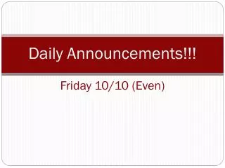 Daily Announcements!!! Friday 10/10 (Even)