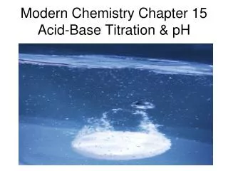 Modern Chemistry Chapter 15 Acid-Base Titration &amp; pH