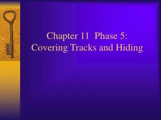 Chapter 11 Phase 5: Covering Tracks and Hiding