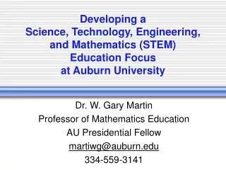 Dr. W. Gary Martin Professor of Mathematics Education AU Presidential Fellow martiwg@auburn